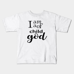 I am a child of god Kids T-Shirt